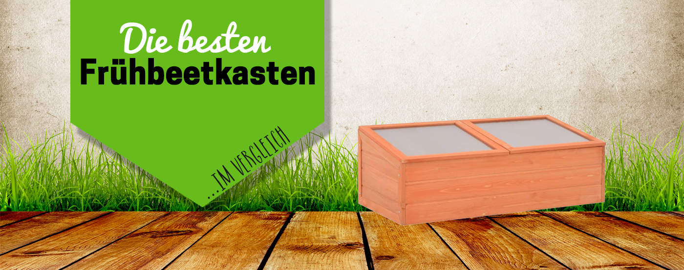 Die besten Frühbeetkästen im Test & Vergleich 2026
