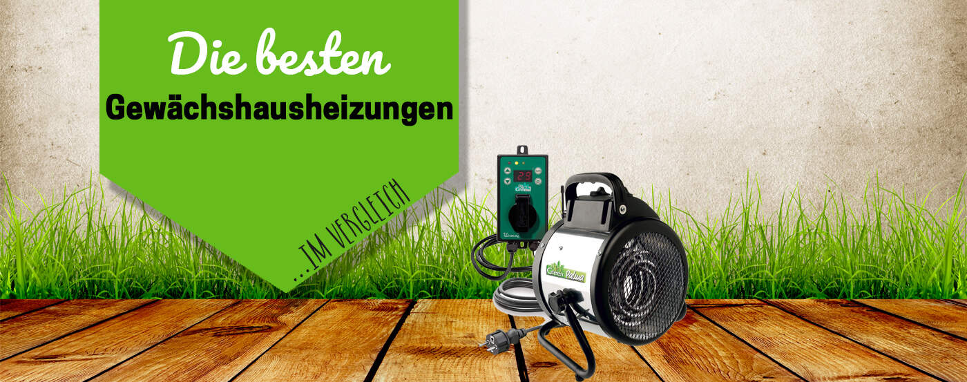 Gewächhausheizungen im Test & Vergleich 2026 – Das sind die Besten