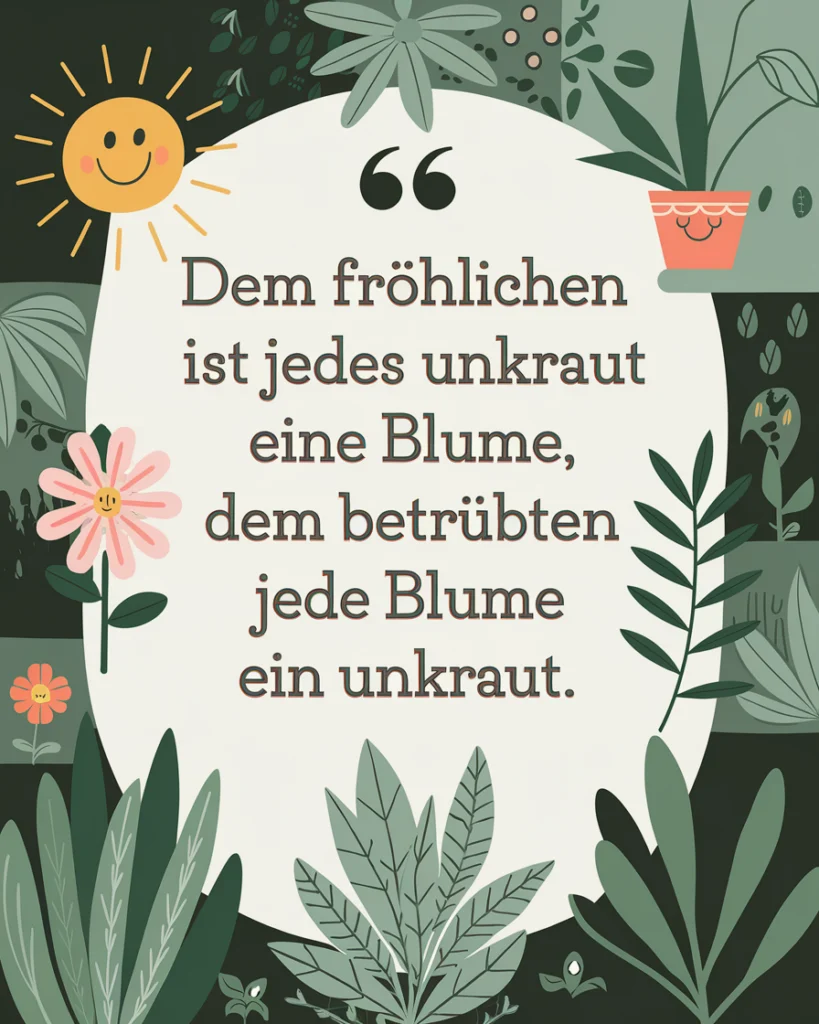 Motivierendes Zitat über Perspektiven, Blumen und Unkraut.