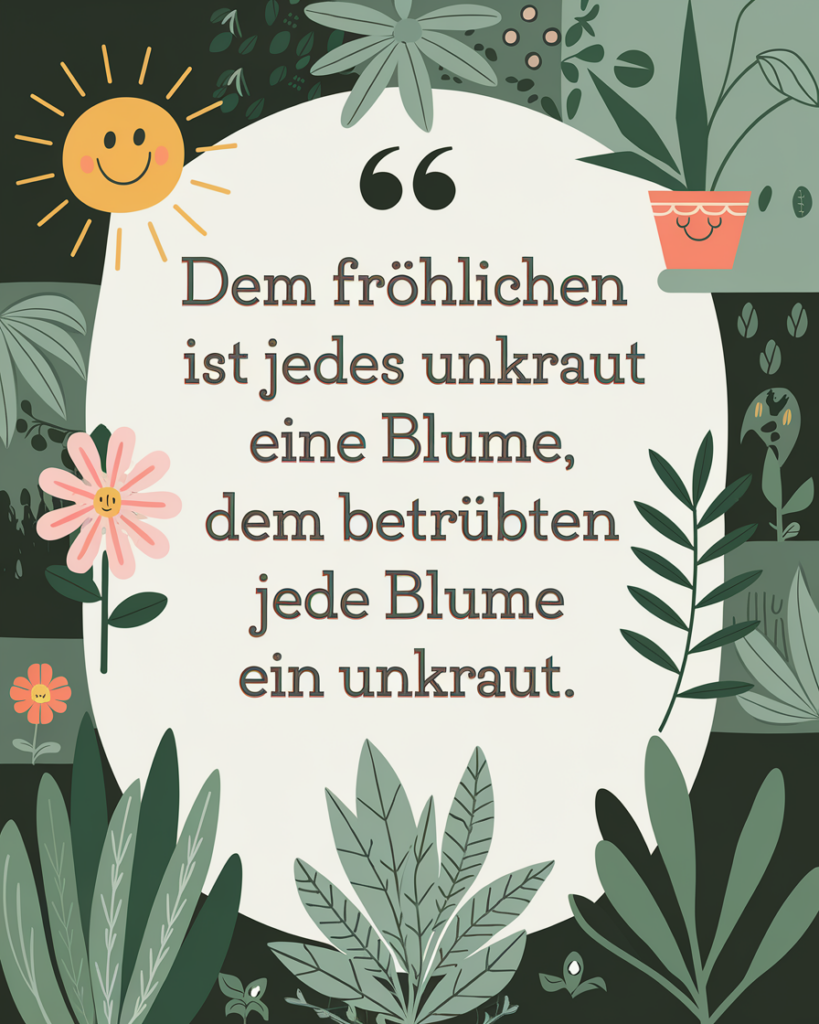 Motivierendes Zitat über Perspektiven, Blumen und Unkraut.