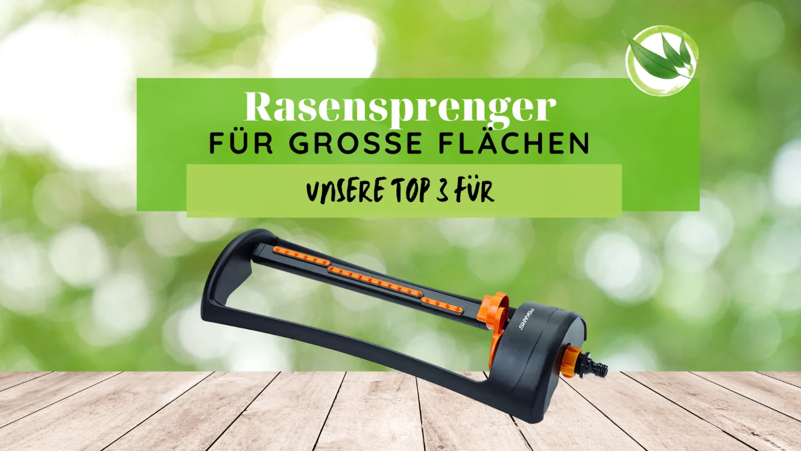 Rasensprenger für große Flächen: Unsere Top 3 für 2026