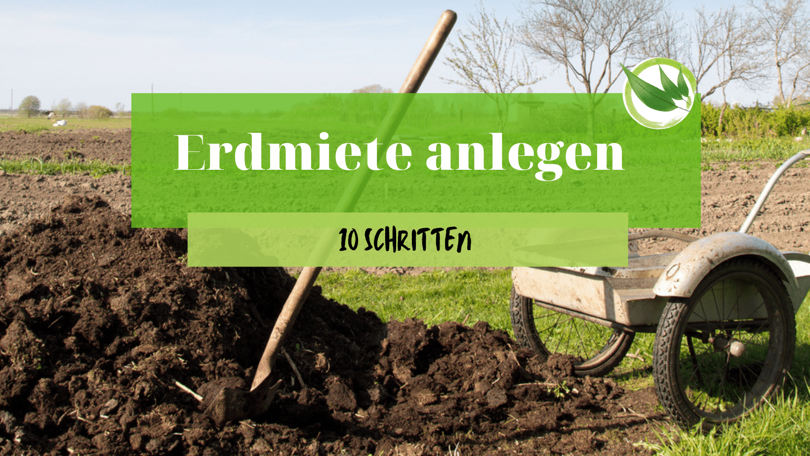 Erdmiete anlegen in 10 Schritten