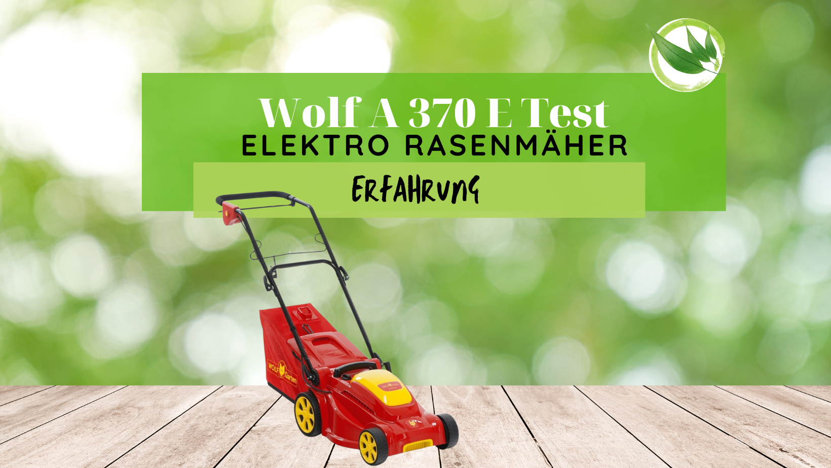 Wolf A 370 E Test: Elektro Rasenmäher Erfahrung 2024